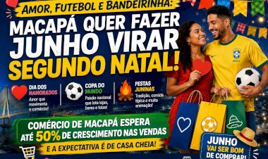 Amor, Pipoca e Bandeirinha: Comércio de Macapá Quer Fazer Junho Virar “Segundo Natal”